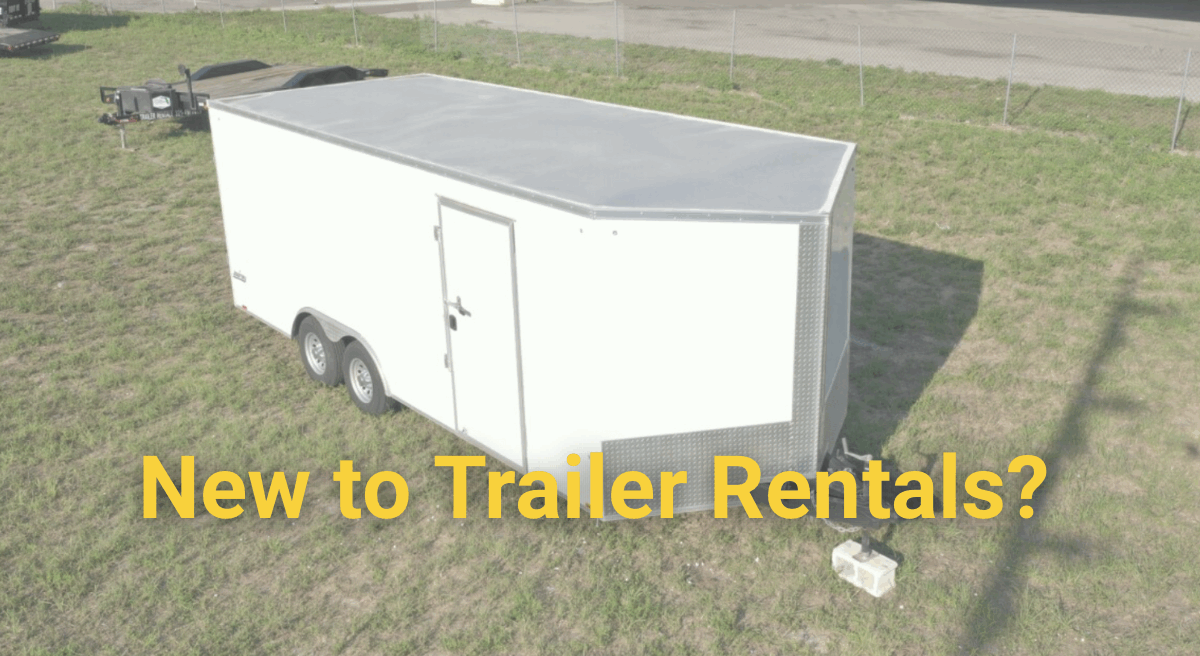 New to Trailer Rentals? Here’s Your Step-by-Step Guide to Getting Started